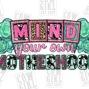 Mind your own Motherhood png sublimation design download, Mother&#39;s Day png, Mom love png, Motherhood png, sublimate designs download