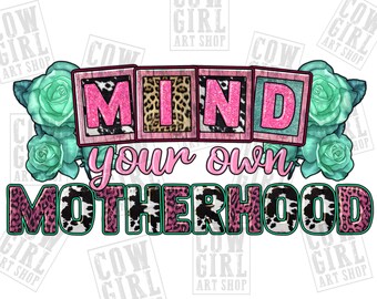 Mind your own Motherhood png sublimation design download, Mother's Day png, Mom love png, Motherhood png, sublimate designs download