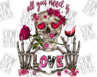 All you need is love skeleton Valentine's Day png sublimation design download, Happy Valentine's Day png, sublimate designs download