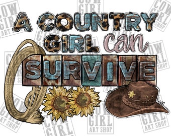 A country girl can survive png sublimation design download, western png design, country girl png, sublimate designs download