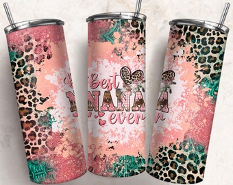 Best nana ever 20 oz skinny tumbler png sublimation design download, nana tumbler wrap png, 20 oz tumbler designs,tumbler png download