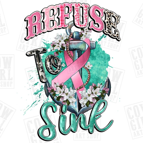 Refuse to sink Cancer png sublimation design download, Breast Cancer png, Cancer awareness png, anchor png, sublimate designs download