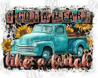 I got a heart like a truck png sublimation design download, western truck png, western png background, sublimate designs download