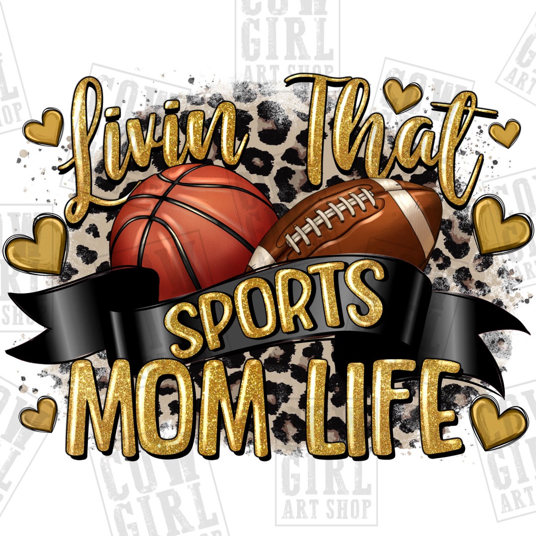 Livin' That Sports Mom Life Png, Basketball Png, Sports Png, American