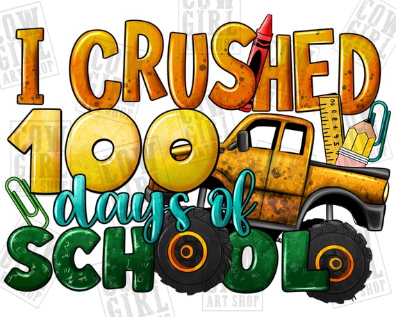 I crushed 100 Day's of School png sublimation design download, Happy 100th day png, 100 days smarter png, sublimate designs download