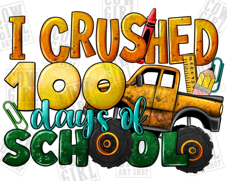 May include: A yellow monster truck with the words "I Crushed 100 Days of School" in colorful letters. The truck has a ruler, pencil, and crayon in the bed. The background is white.