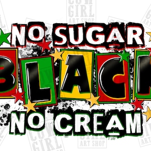 Inget socker utan grädde svart png sublimeringsdesign nedladdning, Juneteenth png, Emancipationsdagen png, svart frihet png, sublimerade designer nedladdning