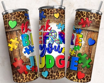 Think before you judge 20 oz skinny tumbler png, tumbler wrap png, 20 oz tumbler designs, Autism Awareness png, tumbler png download