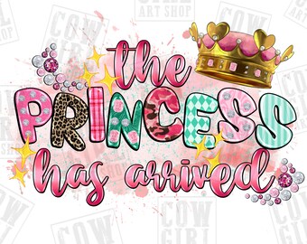The Princess Has Arrived Png Sublimation Design Download Baby - Etsy