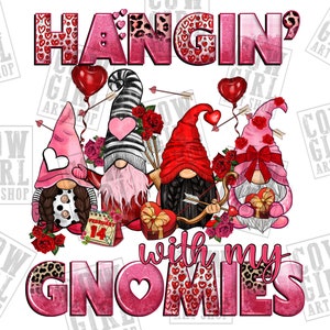 May include: A Valentine's Day themed graphic with the text "Hangin' with my Gnomes" in pink and red glitter lettering. Four gnomes are featured, each wearing a pink hat and holding a heart-shaped gift. The gnomes are surrounded by hearts and arrows.