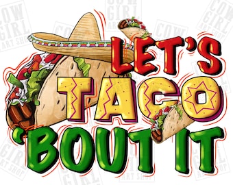 Let's taco bout it cinco de mayo png sublimation design download, Mexican Day png, Mexican taco png, Cinco De Mayo png,sublimate download