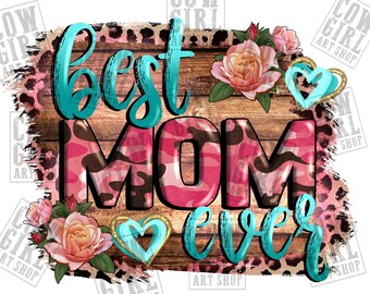 Best Mom ever Mother's Day png sublimation design download, Mother's Day png, Mom love png,  best Mom png, sublimate designs download