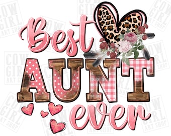 Best Aunt ever Mother's Day png sublimation design download, Mother's Day png, Aunt love png, western Aunt png, sublimate designs download