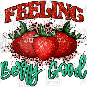 Feeling berry good  png sublimation design download, hand drawn strawberry png, fruit png, strawberry png, sublimate designs download
