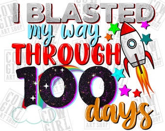 I blasted my way through 100 Day's png sublimation design download, happy 100 days png, 100th day of school png, sublimate designs download