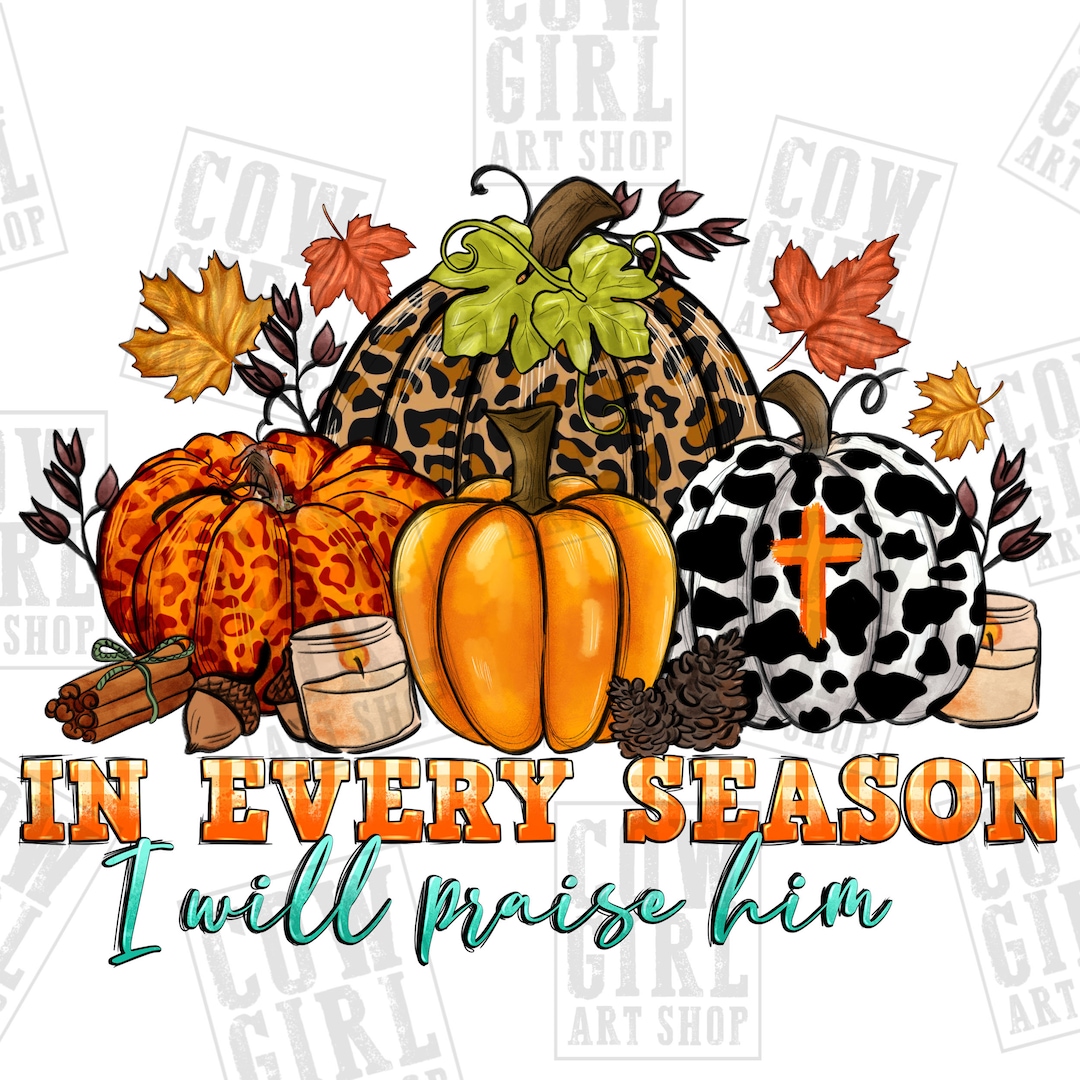 In Every Season I Will Praise Him Png Sublimation Design Download ...