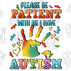 Please be patient with me i have Autism png sublimation design download, Autism Awareness png, Autism png, sublimate designs download