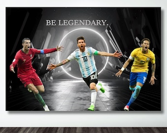 Messi Poster Cristiano Ronaldo Poster Neymar Canvas Wall Decor Messi Ronaldo Neymar Home Decor BE LEGENDARY Poster The Best Football Players