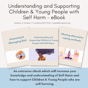May include: An ebook cover with the title "Understanding and Supporting Children & Young People with Self Harm - eBook". The cover features three illustrations: a person with their hands covering their face, a person meditating, and a person with their hands wrapped around them.