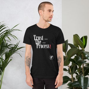 Trust the Process Unisex t-shirt