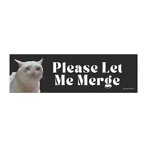 Please Let Me Merge Funny Cat Bumper Sticker & Magnet | Gen Z Car Decor | Crying Cat Meme| Funny Relatable Stickers | Black Version