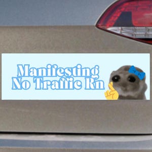 Manifesting No Traffic Rn | Funny Meme Car Magnet & Sticker | Cute Blue Bumper Sticker for Cars | Quirky TikTok Meme Car Decal Vinyl