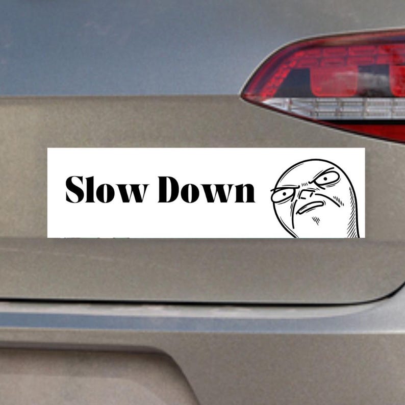 Slow Down Magnet & Sticker | Funny Meme Car Accessory | Gen Z Vehicle ...