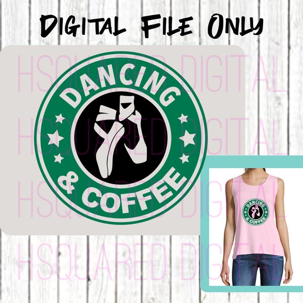 DIGITAL FILE ONLY| Dance & Coffee svg | Starbucks inspired Dance svg | Ballet and Coffee Design