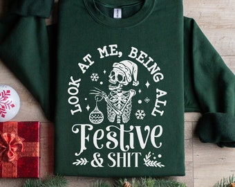 Funny Skeleton Christmas Shirt, Being All Festive, Holiday Sweatshirt, Skull Xmas, Funny Christmas Party Tee, Sarcastic Christmas Quotes