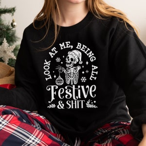 Funny Skeleton Christmas Shirt, Being All Festive, Holiday Sweatshirt, Skull Xmas, Funny Christmas Party Tee, Sarcastic Christmas Quotes image 4