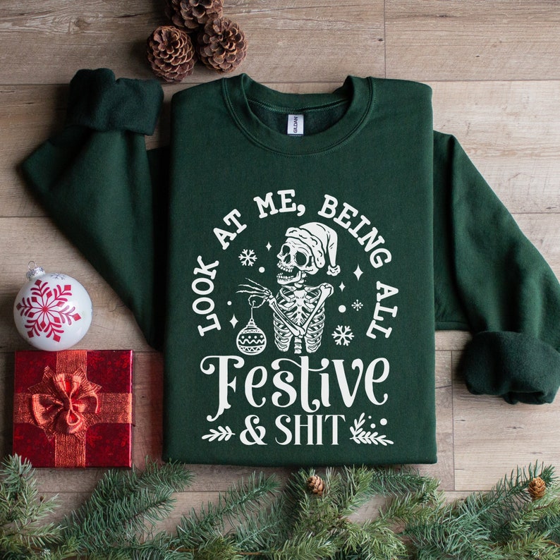 Funny Skeleton Christmas Shirt, Being All Festive, Holiday Sweatshirt, Skull Xmas, Funny Christmas Party Tee, Sarcastic Christmas Quotes image 1