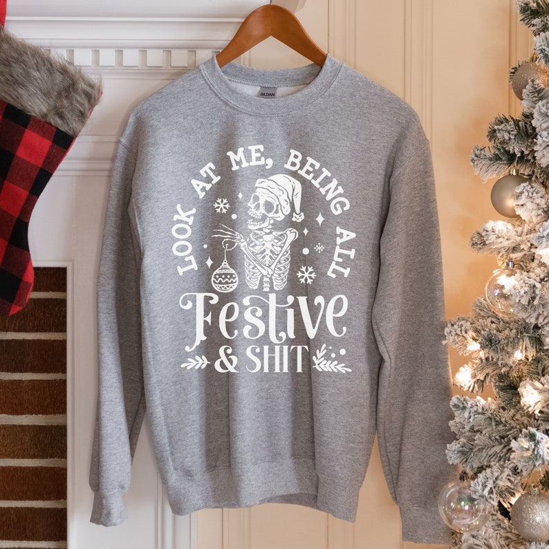 Funny Skeleton Christmas Shirt, Being All Festive, Holiday Sweatshirt, Skull Xmas, Funny Christmas Party Tee, Sarcastic Christmas Quotes image 3