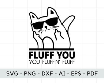 Gato gracioso "Fluff You" SVG PNG: Regalo sarcástico para amantes de los gatos (descarga digital)