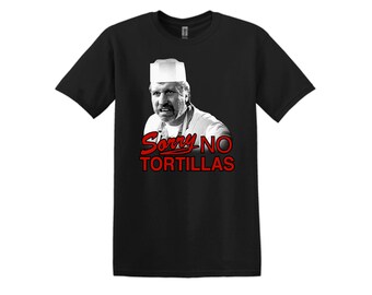Sorry No Tortillas- Blood in Blood Out Tee