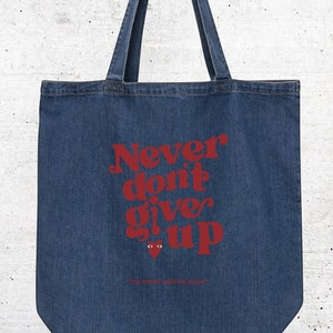 Never don&#39;t give up, ironic quote Organic denim tote bag funny birthday gift inspirational quote denim shoulder bag