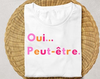 OUI PEUT-ÊTRE french shirt gift Minimalist style with French quote French tee for women Parisian style French language gift for girlfriend