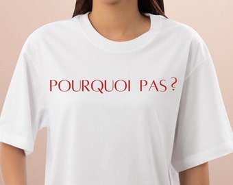 Pourquoi Pas T-Shirt: French Positive Quote, Oversized Tee