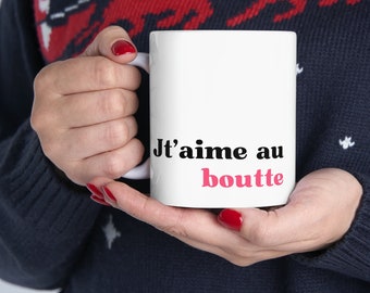J'taime au boutte Coffee Mug, Romantic French Quote Gift