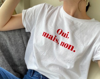 OUI MAIS NON French t-shirt Minimalist style with French quote French tee for women Parisian style French language gift for girlfriend shirt