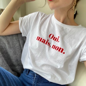 OUI MAIS NON French t-shirt Minimalist style with French quote French tee for women Parisian style French language gift for girlfriend shirt