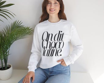 ON DIT CHOCOLATINE French Sweatshirt funny gift with french quote sweater gift for friend South of France souvenir sweater Pain au Chocolat