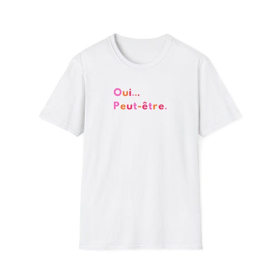 OUI PEUT-ÊTRE french shirt gift Minimalist style with French quote French tee for women Parisian style French language gift for girlfriend