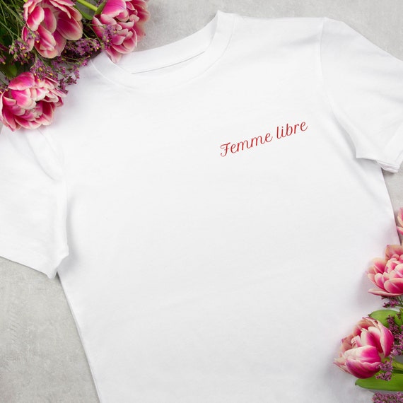 Femme Libre T-Shirt - Free Woman French Saying Words Tee Femme Libre T-Shirt - Free Woman French Saying Words Tee