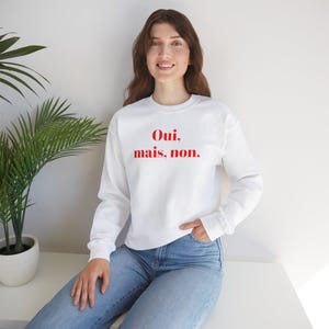 OUI MAIS NON French sweater gift Unisex Crewneck Sweatshirt minimalist style sweater French expression sassy quote France Gift ideas