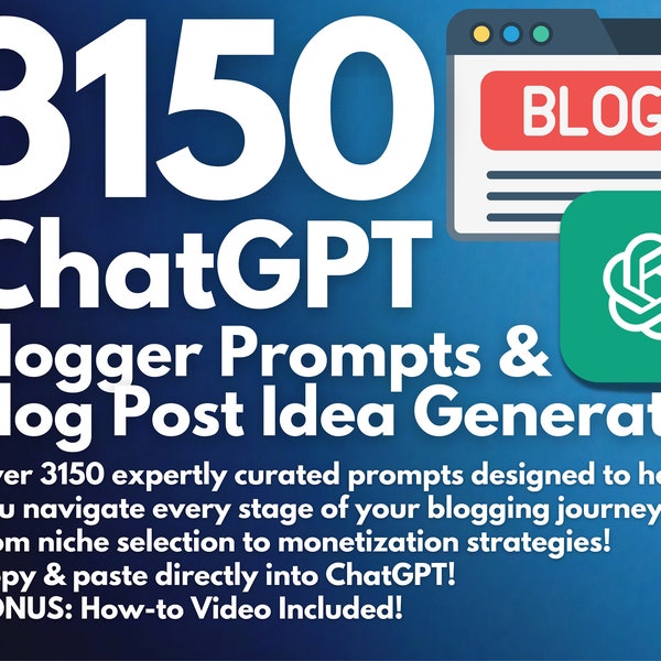 3150 ChatGPT Blogging Prompts | Blog Idea Generator | Master Blogging with Expert Guidance | Copy & Paste | How-to Video | Blog Blueprint