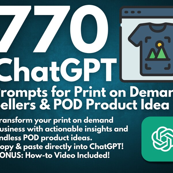 770 ChatGPT Prompts for Print on Demand Sellers | POD Product Idea Generator | Copy & Paste | Boost Your POD Business Success | How-to Video