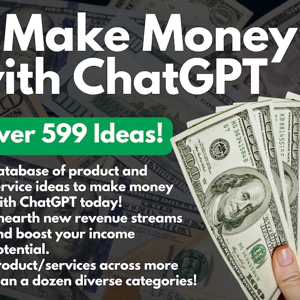 ChatGPT Money Making Ideas: 599+ Profitable Product Ideas - AI Driven Products & Services | BONUS Digital Products Ebook | Start Today!