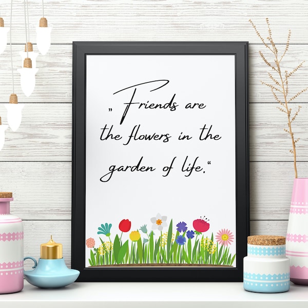Friends Are the Flowers in the Garden of Life Etsy