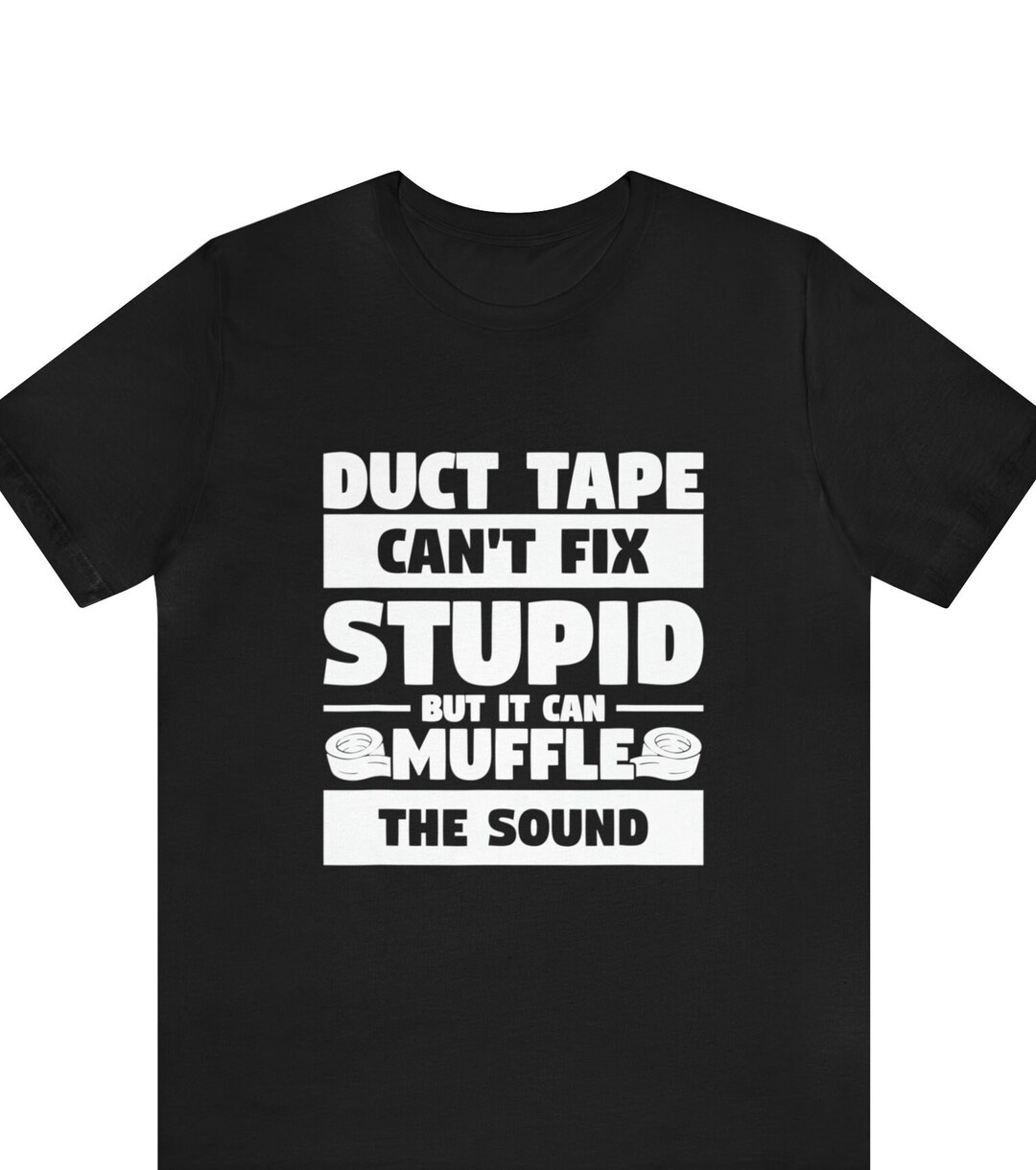 Sarcastic Shirts, Duct Tape Shirt, Funny Guys Tshirt, Funny Women