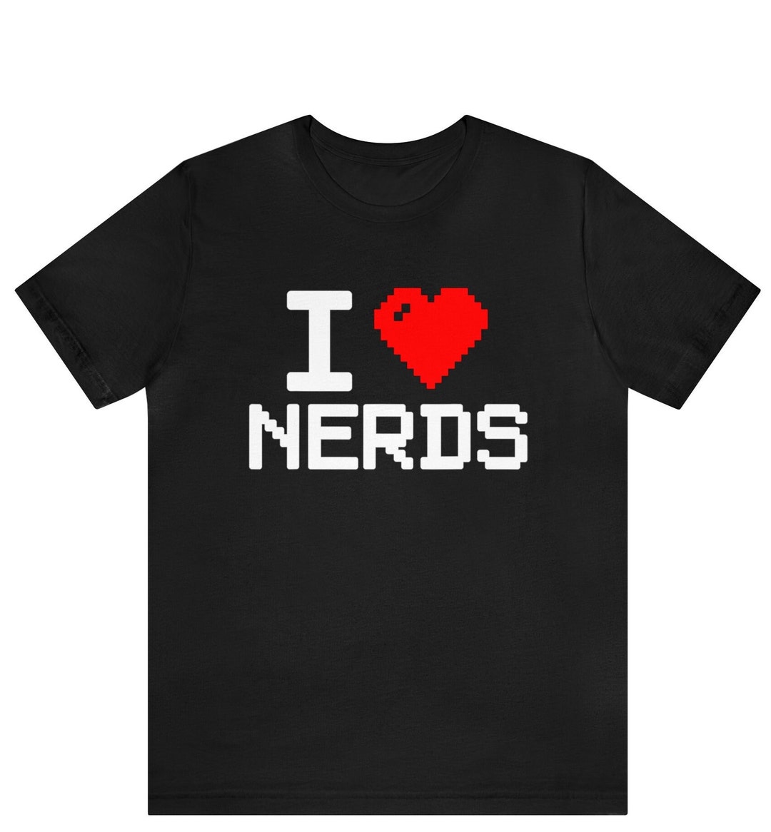 I Love Nerds Shirt, Nerd Shirt, Nerd Lover, Geek Shirt, Lover Shirt ...